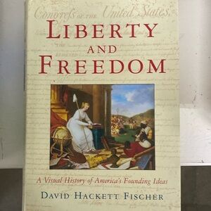 Liberty and Freedom A Visual History of America’s Founding Ideas Hardback book